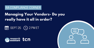 Webinar graphic reads RA Compliance Corner: Managing Your Vendors- Do you really have it all in order? 9-25-24 2pm ET [Image by creator  from ]